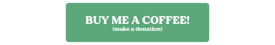 Green button with white text that says buy me a coffee make a donation.