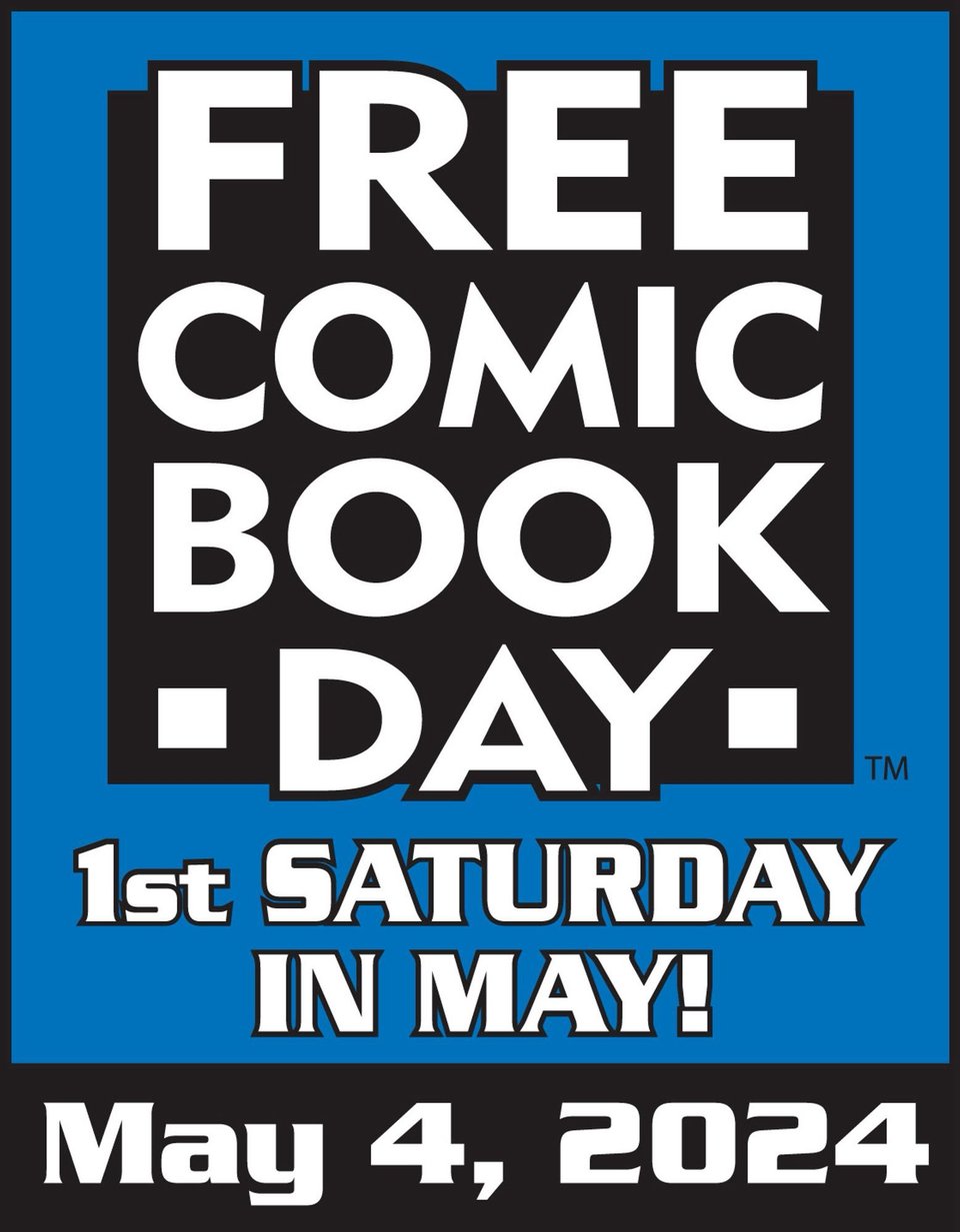 an image in blue, black and white with the Free Comic Book Day logo and words below saying 1st Saturday in May! and May 4, 2024