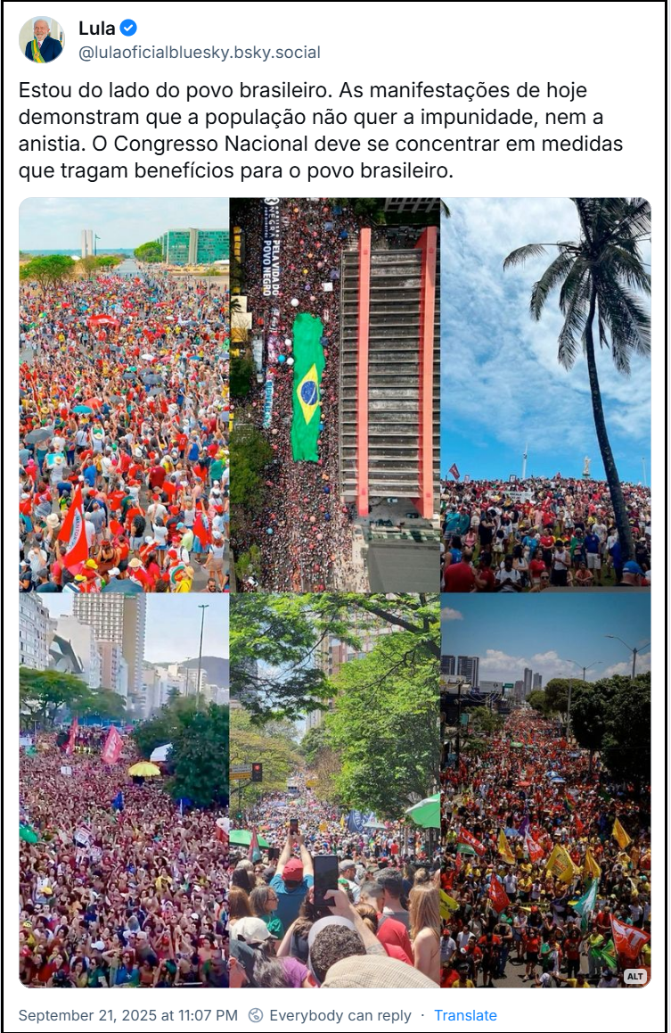 Post de Lula (@lulaoficialbluesky.bsky.social) com o texto: Estou do lado do povo brasileiro. As manifestações de hoje demonstram que a população não quer a impunidade, nem a anistia. O Congresso Nacional deve se concentrar em medidas que tragam benefícios para o povo brasileiro. (Montagem com fotos de manifestações pelo Brasil)