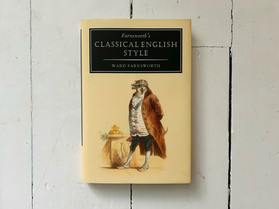 Photograph of a book. The title is, "Farnsworth's CLASSICAL ENGLISH STYLE" The author is Ward Farnsworth. The cover features an old-style illustration of an anthropomorphised hawk or falcon, dressed in breeches, a waistcoat, a long overcoat, and a peaked hat.