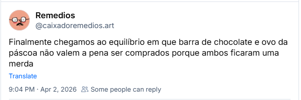 Post de Remedios (‪@caixadoremedios.art‬) :
Finalmente chegamos ao equilíbrio em que barra de chocolate e ovo da páscoa não valem a pena ser comprados porque ambos ficaram uma merda