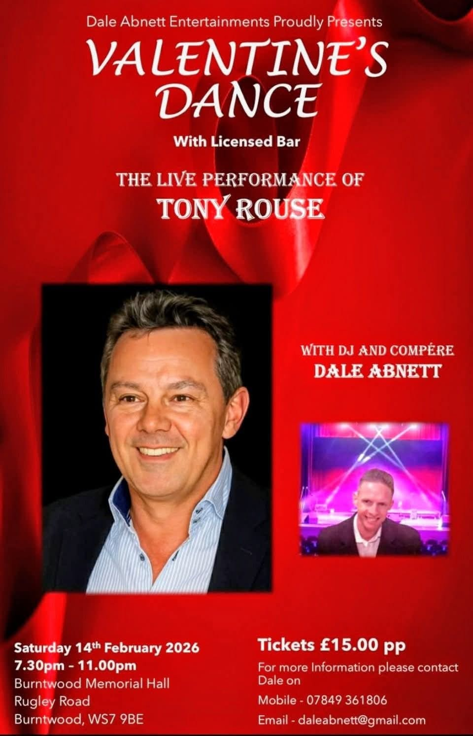 Event poster with red satin background featuring draped fabric with shiny highlights. White text at top reads "Dale Abnett Entertainments Proudly Presents VALENTINE'S DANCE With Licensed Bar THE LIVE PERFORMANCE OF TONY ROUSE". Left side shows headshot of white middle-aged man with dark grey-flecked hair, wearing navy jacket over light blue striped shirt, smiling warmly at camera. Right side displays smaller photo of man in white shirt seated at DJ booth with pink and purple stage lighting, accompanied by text "WITH DJ AND COMPÈRE DALE ABNETT". Bottom left lists details: "Saturday 14th February 2026, 7.30pm - 11.00pm, Burntwood Memorial Hall, Rugley Road, Burntwood, WS7 9BE". Bottom right states "Tickets £15.00 pp" with contact mobile 07849 361806 and email daleabnett@gmail.com.