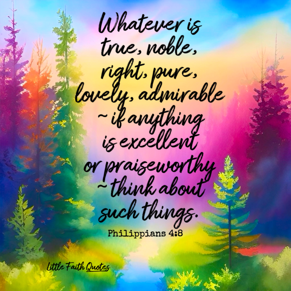 "Finally, brothers, whatever is true, whatever is honorable, whatever is right, whatever is pure, whatever is lovely, whatever is admirable—if anything is excellent or praiseworthy—think on these things." ~Philippians 4:8. Beautiful pastel purple, blue, orange, and green trees stretch towards the hot pink, blue and yellow sky. Image by: @Little Faith Quotes.