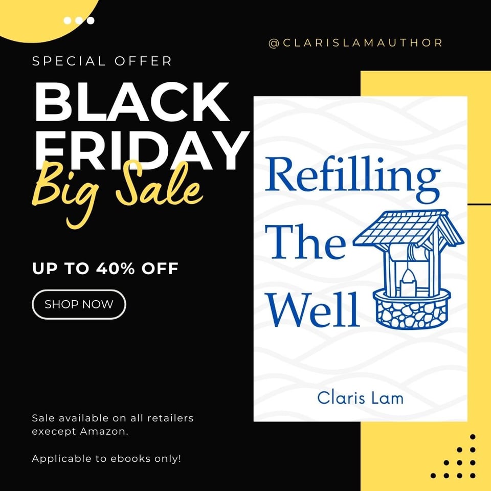 Image reads: Black Friday Big Sale - up to 40% off - shop now.   Sale available on all retailers except Amazon. Applicable to ebooks only!   The cover of "Refilling The Well" by Claris Lam is shown.