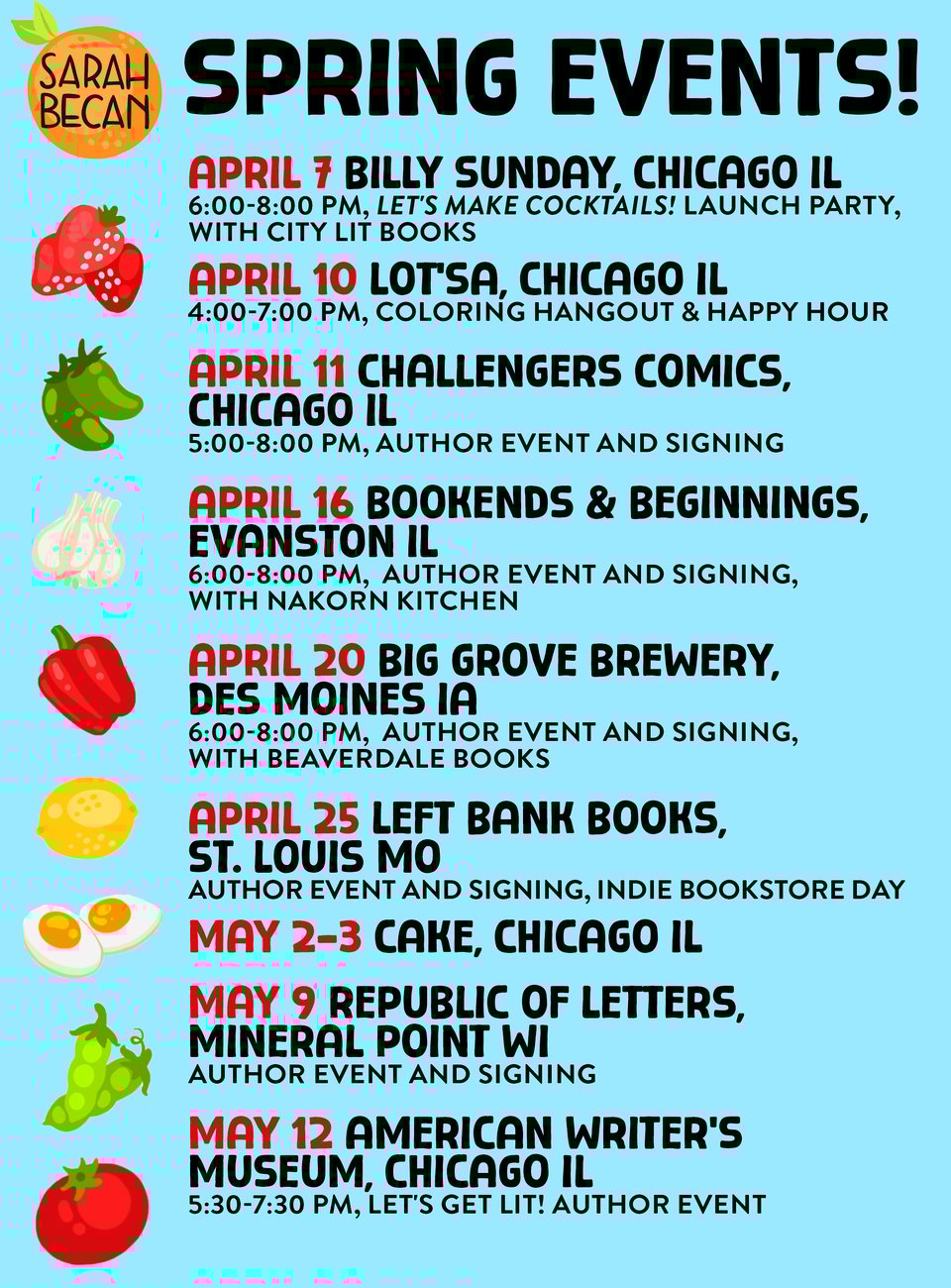April 7 Billy Sunday, Chicago IL
6:00-8:00 pm, Let's Make Cocktails! launch party, with City Lit Books

April 10 lot‘sa, Chicago IL
4:00-7:00 pm, Coloring hangout & happy hour

April 11 Challengers Comics, Chicago IL
5:00-8:00 pm, author event and signing

April 16 Bookends & Beginnings, Evanston IL
6:00-8:00 pm,  Author event and signing,
with NaKorn Kitchen

April 20 Big Grove Brewery,
Des Moines IA
6:00-8:00 pm,  Author event and signing,
with Beaverdale Books

April 25 Left Bank Books,
St. Louis MO
Author event and signing, Indie Bookstore Day

May 2-3 CAKE, Chicago IL

May 9 Republic of Letters, Mineral Point WI
Author event and signing

May 12 American Writer's Museum, Chicago IL
5:30-7:30 pm, Let's Get Lit! Author event