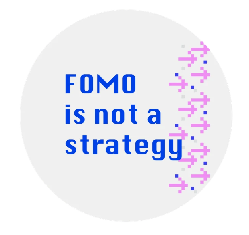 A picture of a white circular sticker with the words "fomo is not a strategy" in blue and some pink decorative arrows
