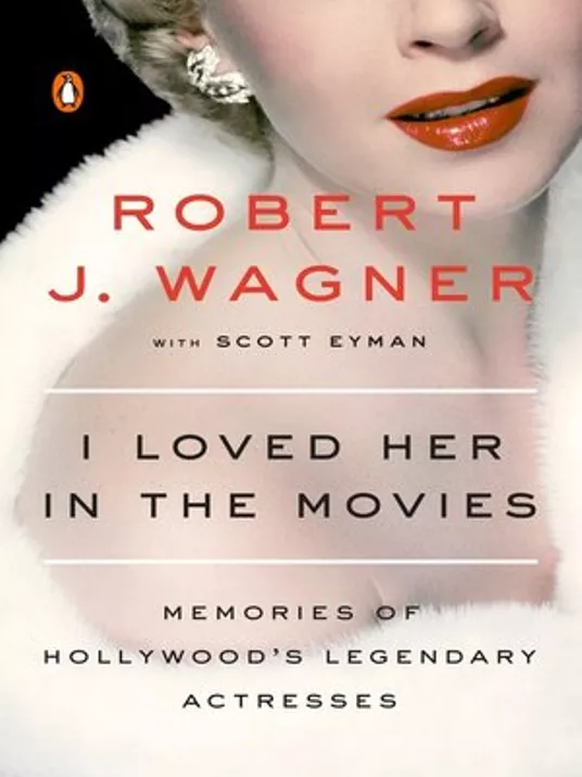 Cover of “I Loved Her In The Movies by Robert J. Wagner