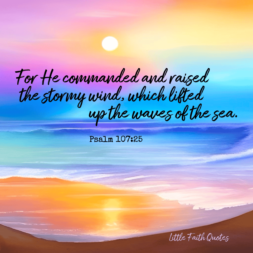 "For He commanded and raised the stormy wind, which lifted up the waves of the sea." ~Psalm 107:25. The sun sets in a pastel pink, yellow, and blue sky. Blue and teal waves crash against a sandy beach. Image by: @Little Faith Quotes.