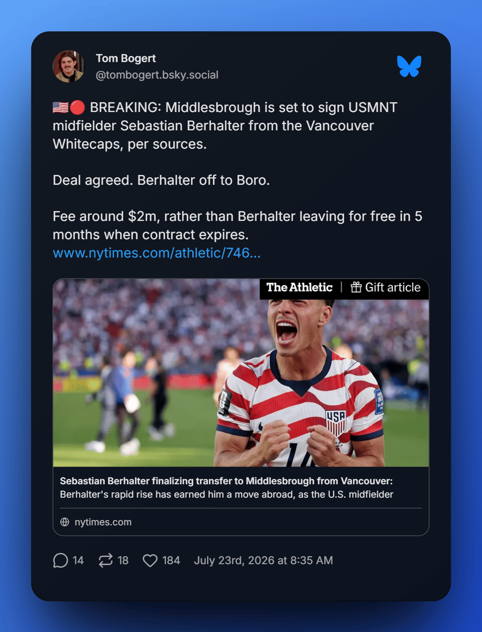 A screen capture of Tom Bogert's post on Bluesky sharing the pending departure of Whitecaps FC player Sebastian Berhalther. The text as follows, "🇺🇸🔴 BREAKING: Middlesbrough is set to sign USMNT midfielder Sebastian Berhalter from the Vancouver Whitecaps, per sources.

Deal agreed. Berhalter off to Boro.

Fee around $2m, rather than Berhalter leaving for free in 5 months when contract expires."