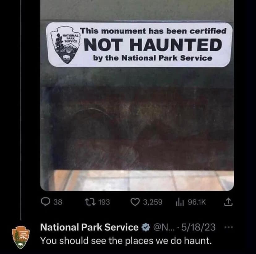 A sticker that reads "This monument has been certified Not Haunted by the National Park Service". The NPS replied to the post and said, "You should see the places we do haunt."