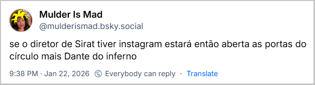 Post de Mulder Is Mad (‪@mulderismad.bsky.social‬) com o texto: se o diretor de Sirat tiver instagram estará então aberta as portas do círculo mais Dante do inferno