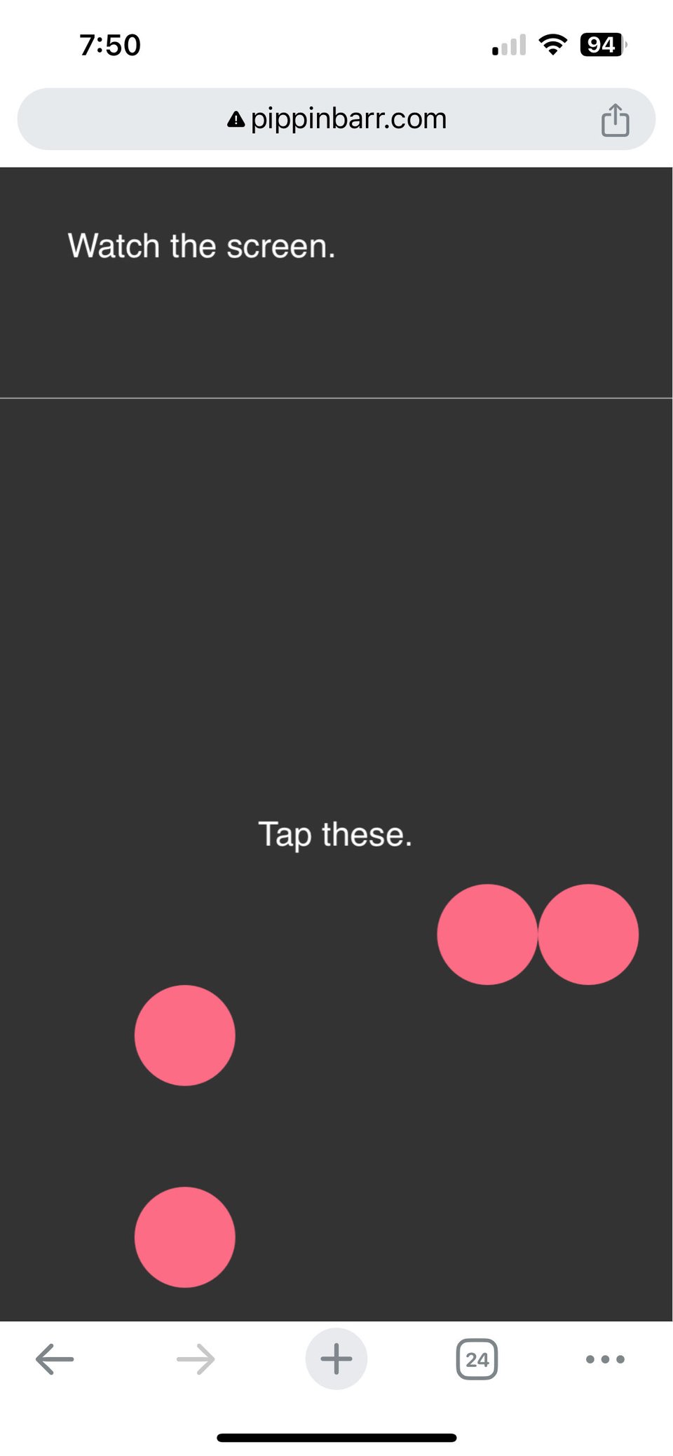 AsScreenshot of the app. It's all dark black with white text at the top that says "watch the screen". Farther down there are four round red dots, with the words "tap these" written in white above.