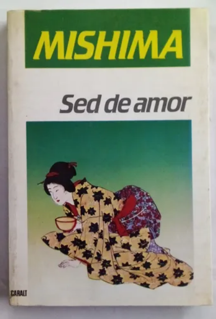 a photo of the cover of a Spanish-language edition of Yukio Mishima's Thirst for Love, with a Japanese drawing of a woman in a flowered kimono crouching on the floor with a bowl in one hand