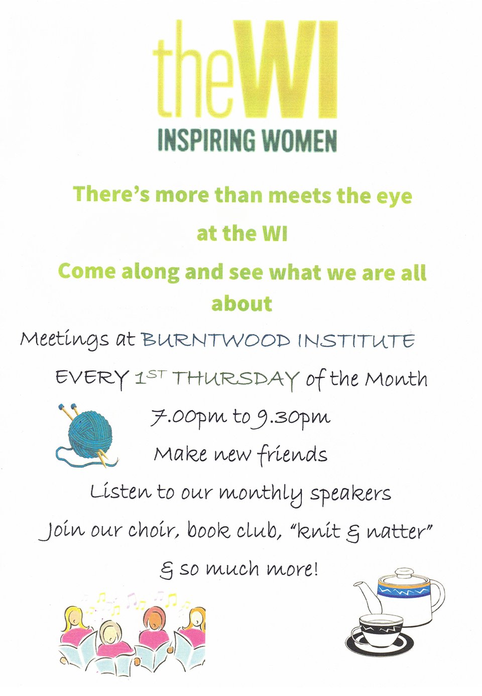 A poster advertising "the WI" with the lag-line "inspiring women". The text reads "There's more than meets the eye at the WI. Come along and see what we are all about. Meetings at BURNTWOOD INSTITUTE EVERY 1ST THURSDAY of the month. 7:00pm to 9:30pm. Make new friends. Listen to our monthly speakers. Join our choir, book club, "knit & natter" & so much more!"