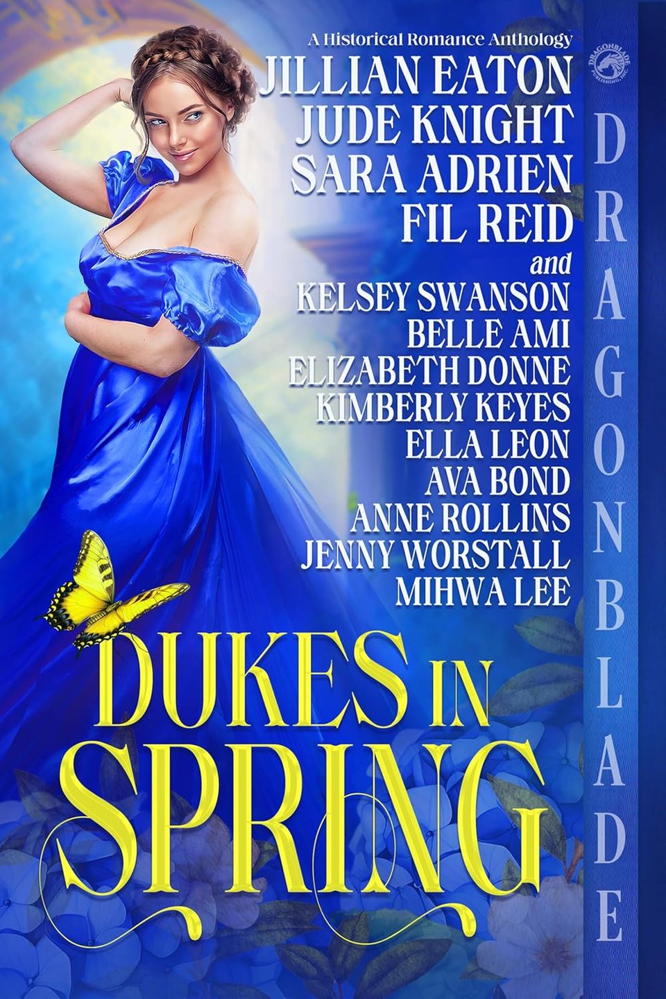 Book cover for the “Dukes in Spring” anthology, depicting a white woman in blue dress looking coyly or seductively over her shoulder. The authors’ names are listed on the right side. The four headliners’ names are in big type: “Jillian Eaton, Jude Knight, Sara Adrien, Fil Reid.” Below that, smaller text read “and Kelsey Swanson, Belle Ami, Elizabeth Donne, Kimberly Keyes, Ella Leon, Ava Bond, Anne Rollins, Jenny Worstall, Mihwa Lee.”