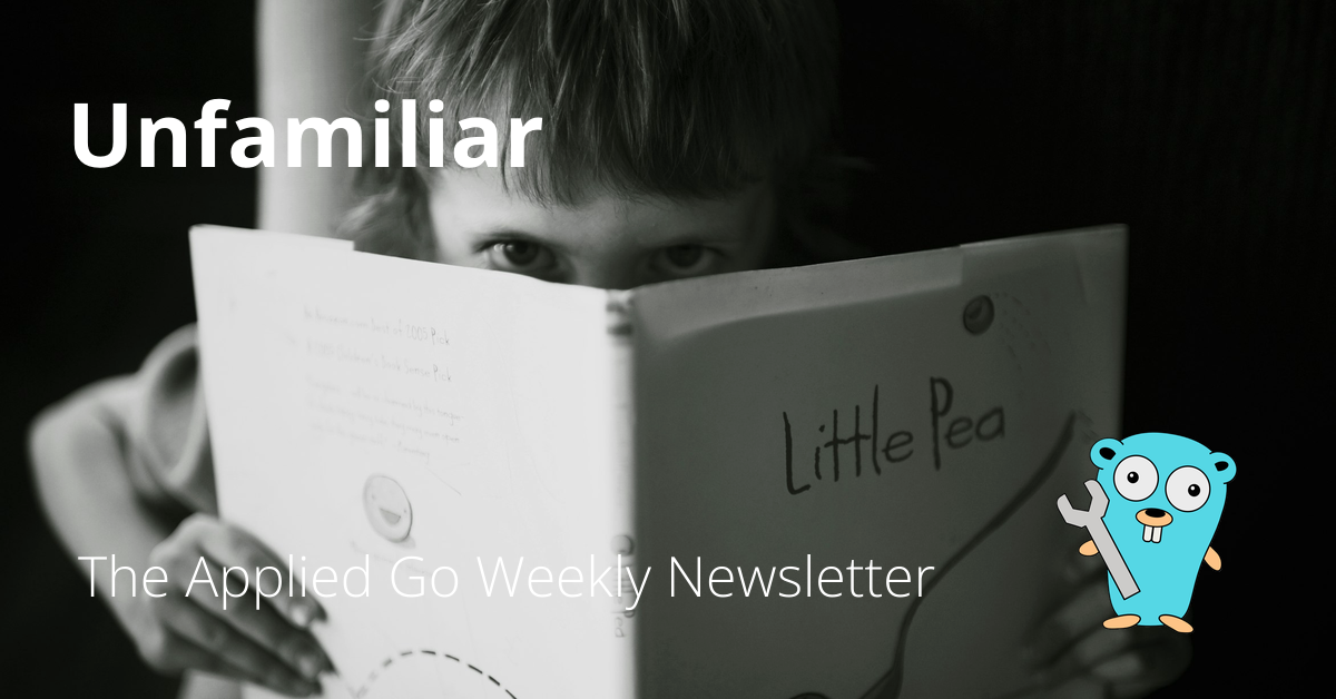 Unfamiliar • The Applied Go Weekly Newsletter 2025-01-05