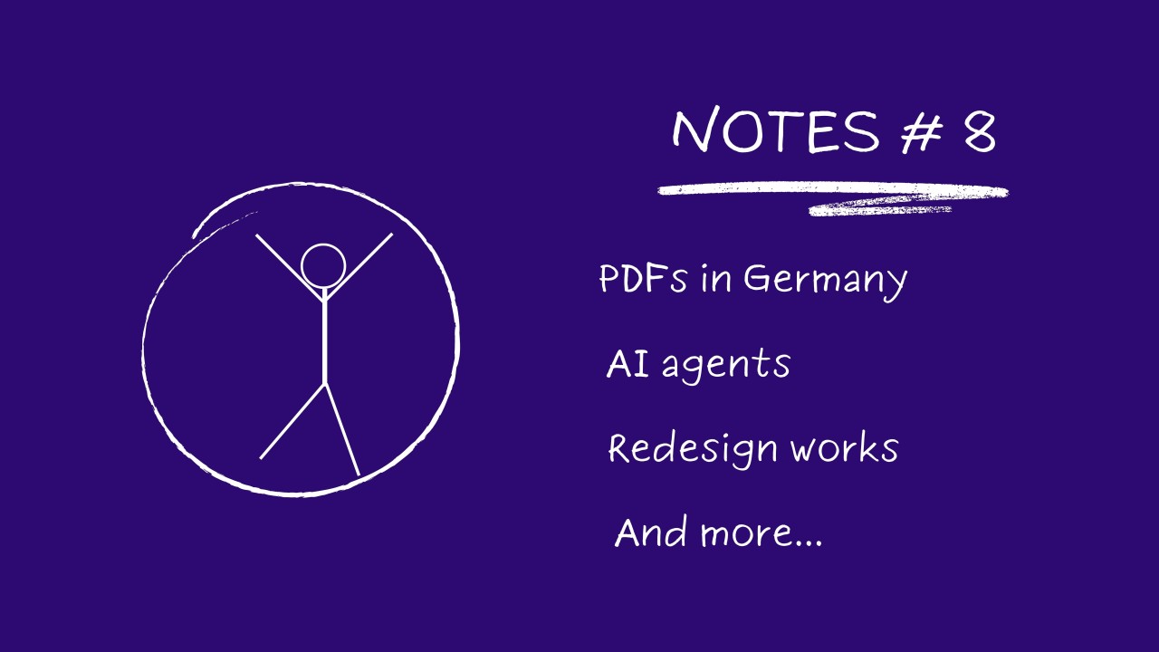 Notes # 8: PDFs In Germany, AI Agents, Redesign Works...