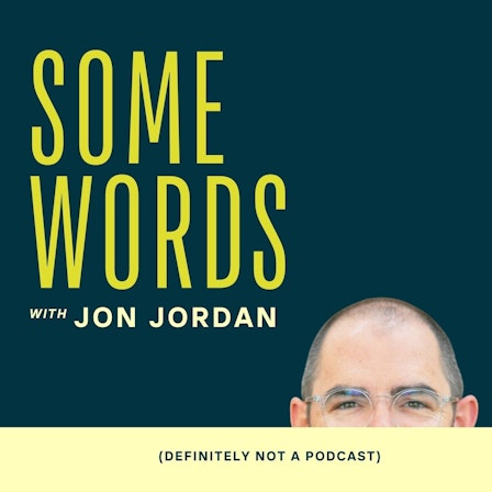 Header image for a new podcast: Some Words with Jon Jordan