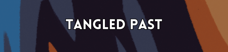 Tangled Past