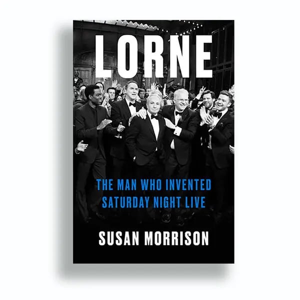 the cover for LORNE: THE MAN WHO INVENTED SATURDAY NIGHT LIVE by Susan Morrison
