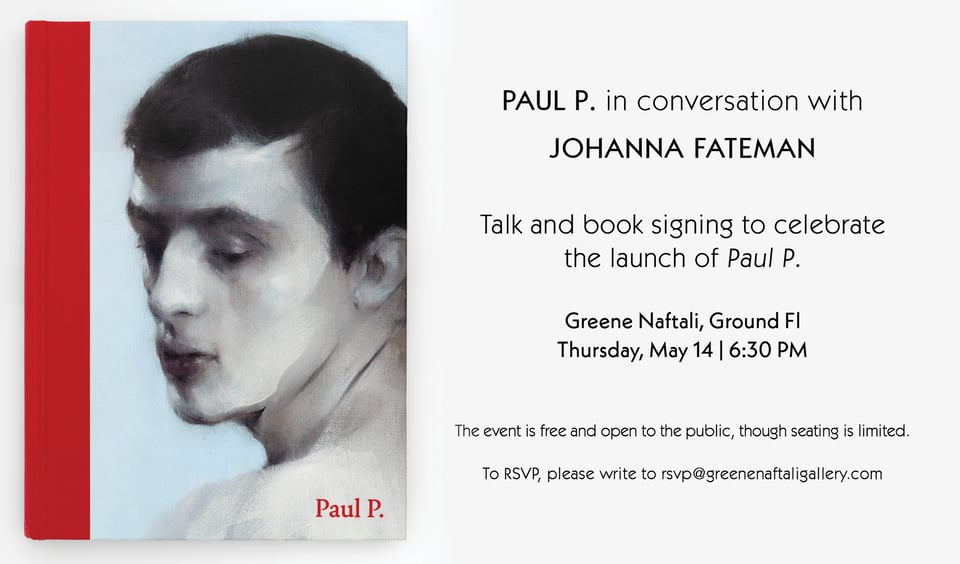 The cover of a new monograph by the artist Paul P. and text advertising a May14 talk at Greene Naftali gallery.
