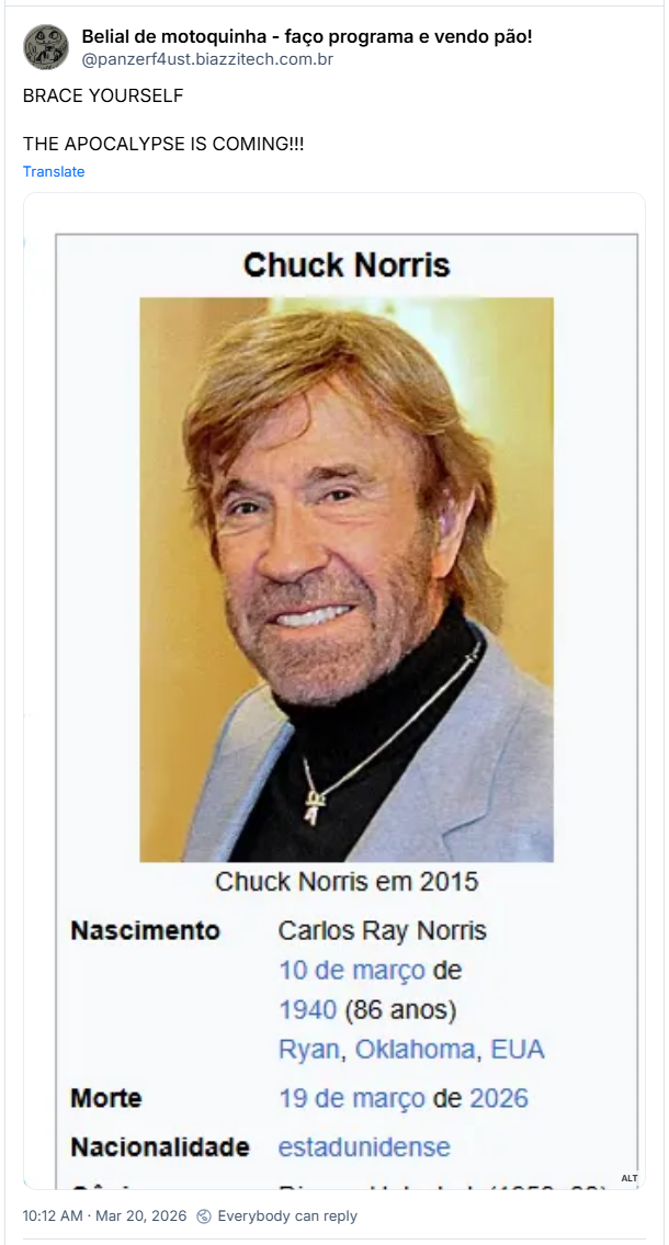 Post de Belial de motoquinha - faço programa e vendo pão! (‪@panzerf4ust.biazzitech.com.br‬): BRACE YOURSELF, THE APOCALYPSE IS COMING!!! (PRINT DA WIKIPEDIA COM DATA DA MORTE DE CHUCK NORRIS)