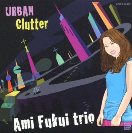 Ami Fukui Trio: Urban Clutter