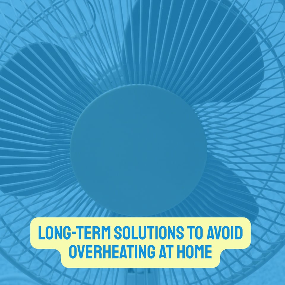 long term solutions to avoid over-heating at home