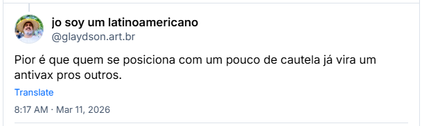 Post de jo soy um latinoamericano (‪@glaydson.art.br‬): Pior é que quem se posiciona com um pouco de cautela já vira um antivax pros outros.