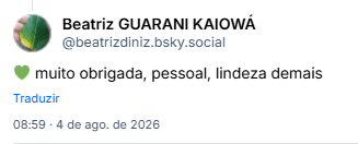 Post de Beatriz GUARANI KAIOWÁ (@beatrizdiniz.bsky.social): 💚 muito obrigada, pessoal, lindeza demais