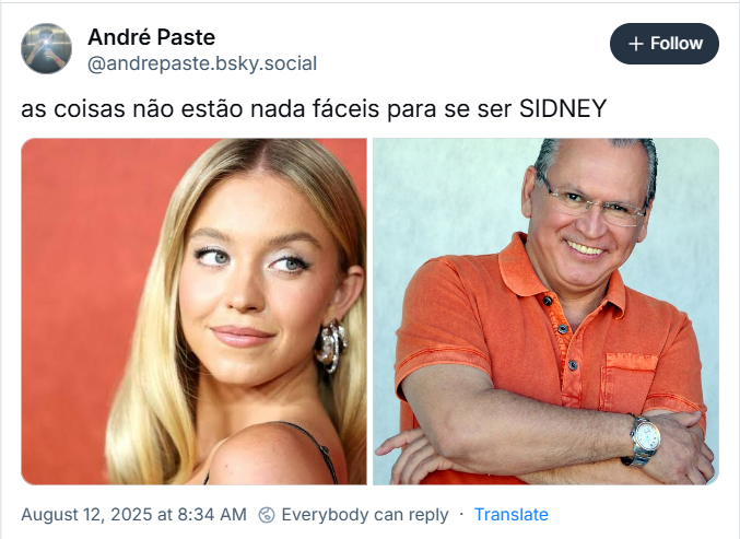 A imagem mostra post de André Paste (‪@andrepaste.bsky.social‬) com duas fotos, uma da atriz estadunidense Sidney Sweeney e outra do empresário Sidney Oliveira, dono da Ultrafarma, com o texto: as coisas não estão nada fáceis para se ser SIDNEY