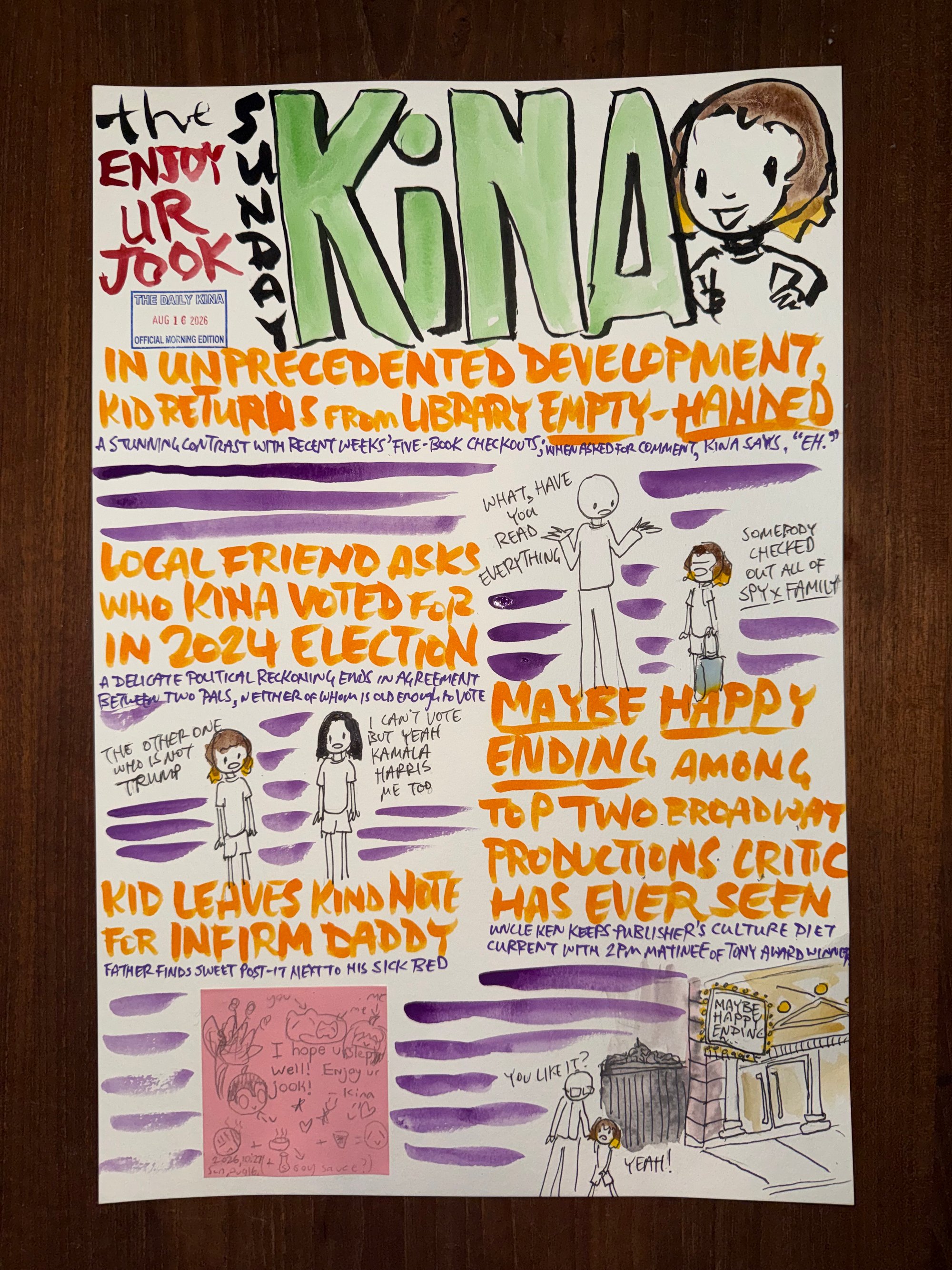 The Daily Kina for August 10, 2026. Top story: In Unprecedented Development, Kid Returns from Library Empty-Handed. Also in this issue: Local Friend Asks Who Kina Voted for in 2024 Election; Maybe Happy Ending Among Top Two Broadway Productions Critic Has Ever Seen; Kid Leaves Kind Note for Infirm Daddy.