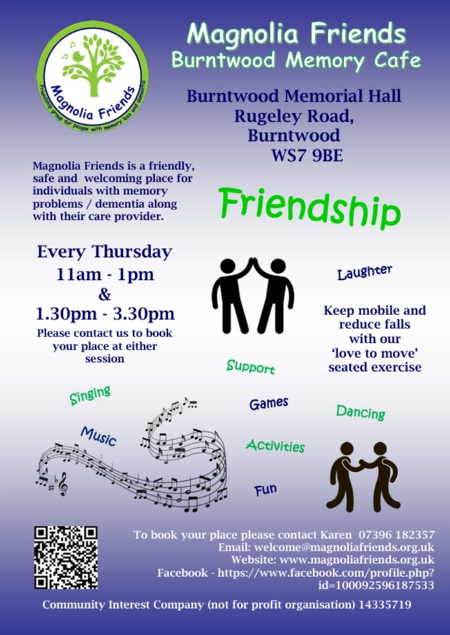 A promotional poster for "Magnolia Friends Burntwood Memory Cafe" held at Burntwood Memorial Hall, Rugeley Road, Burntwood WS7 9BE. The poster features a circular logo with a green tree on the left side. The text explains that Magnolia Friends is a friendly, safe and welcoming place for individuals with memory problems/dementia and their care providers. Sessions run every Thursday at 11am-1pm and 1:30pm-3:30pm, with booking required. The poster lists various activities including friendship, support, laughter, singing, music, games, dancing, activities, and "love to move" seated exercise to help keep mobile and reduce falls. Contact information is provided at the bottom: Karen (07396 182357), email (welcome@magnoliafriends.org.uk), website (www.magnoliafriends.org.uk), Facebook link, and a QR code.