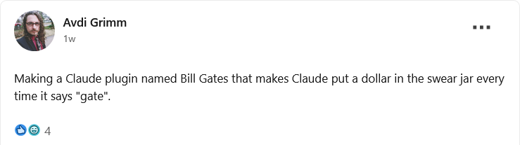 LinkedIn Post saying "Making a Claude plugin named Bill Gates that makes Claude put a dollar in the swear jar every time it says "gate"."
