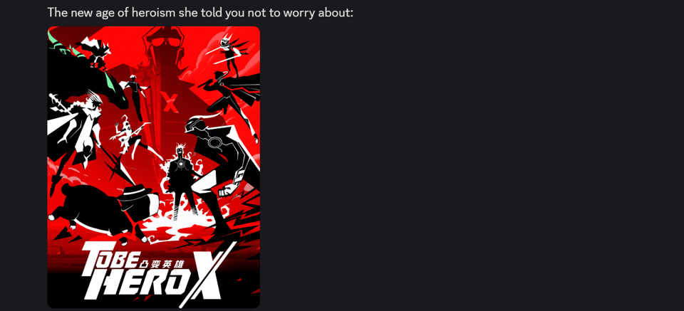 Me in Discord saying "The new age of heroism she told you not to worry about:" and then the earliest poster for To Be Hero X.