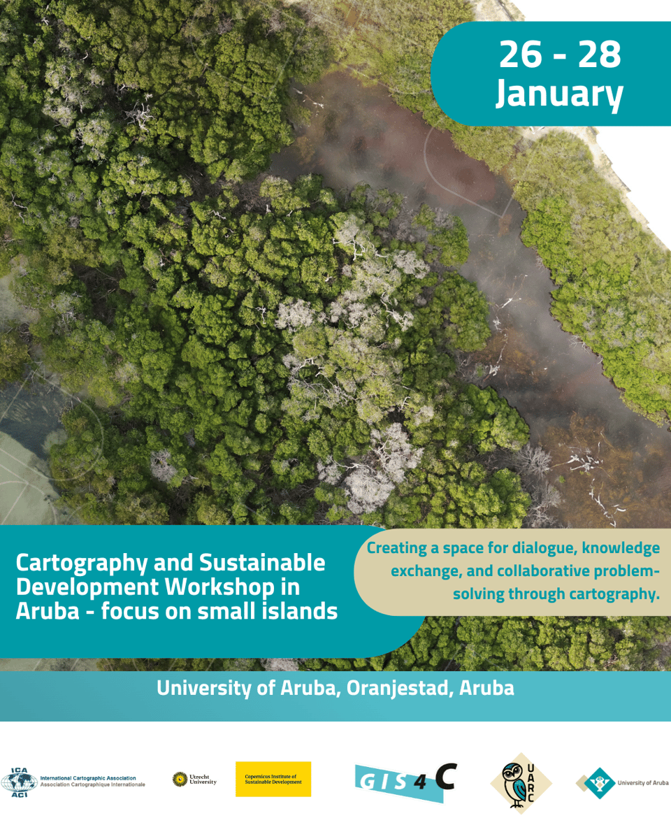 Workshop announcement. Cartography and Sustanable Development Workshop in Aruba - Focus on small islands. creating a space for dialogue, knowledge exchange, and collaborative problemsolving through cartography. Taking place at the University of Aruba, Oranjestad, Aruba on 26-28 January 2026. Sponsors/collaborators are ICA, University of Utrecht, Copernicus Institute of Sustainable Development, GIS4C, UARC and the University of Aruba.