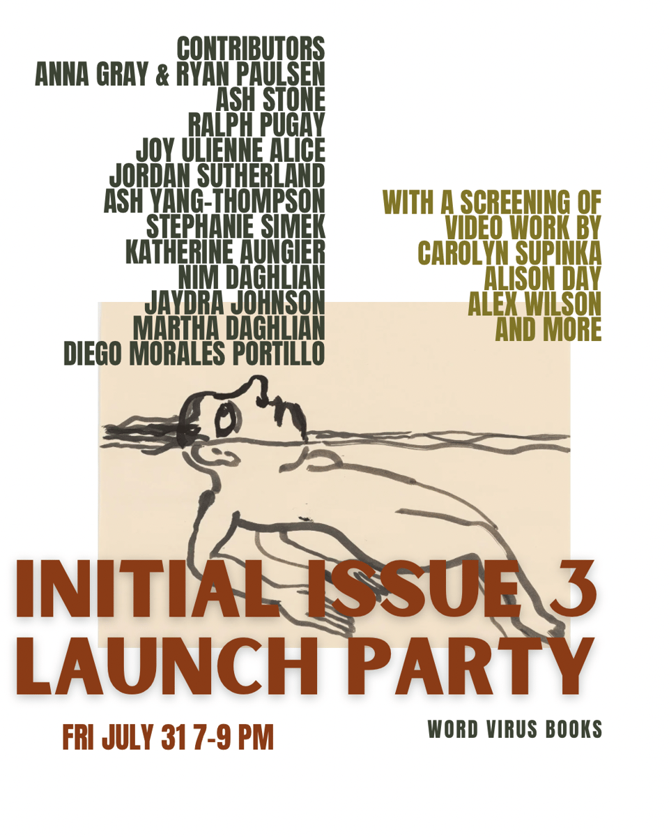 a flyer for the Initial issue 3 launch party on July 31, 7-9 pm at Word Virus Books, featuring an ink drawing of a monstrous-looking figure floating on its back and gazing upwards, plus a long list of artist and writer names in bold block lettering