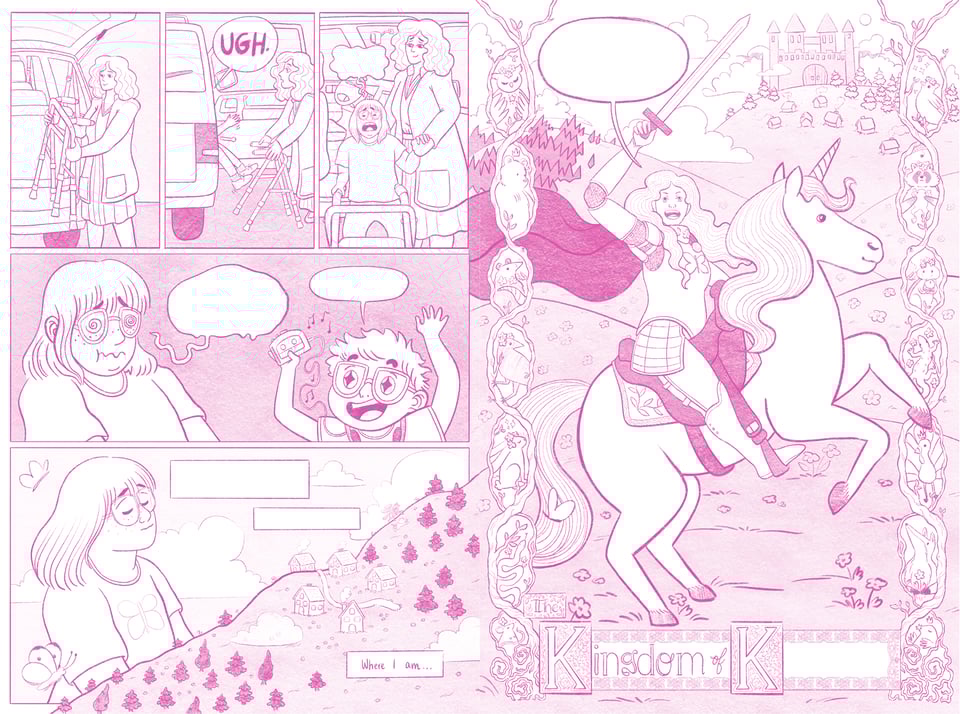 Two sample pages with almost fully rendered line art and values added for clarity. Page 1: Panel 1: A woman pulls a folded walker out of a trunk. Panel 2: She sets the walker down by the open passenger door, where a girl's legs poke out from as she cries, "Ugh!" The woman looks up in surprise. Panel 3: The woman looks sympathetically at the child as she wails about something with a nervous expression. Panel 4: The girl looks nauseated while a younger boy looks excited. Panel 5: The girl closes her eyes, and the scene shifts into a dream-like setting with a village nestled onto a foresty hillside. Page 2: A splash panel shows a princess in armor holds up a sword while riding a unicorn against the backdrop of a castle in the distant background. There's an ominous patch of forest on the opposing side of the page from the castle. On the sides of the page, branches intertwine to create frames for various woodland animals. Some wear flowers, while others wear tiny crowns. At the bottom of the page, there's a Celtic knot border around the words "The Kingdom of K." The last word has been censored.