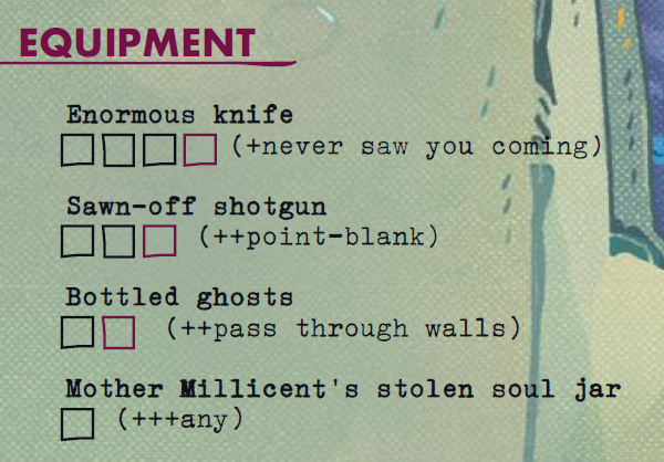 Part of a character sheet, a list titled 'Equipment'. It is comprised of four entries, each with a series of boxes to tick and a phrase between parentheses. It reads: Enormous knife (+never saw you coming); Sawn-off shotgun (++point-blank); Bottled ghosts (++pass through walls); Mother Millicent's stoelen soul jar (+++any)