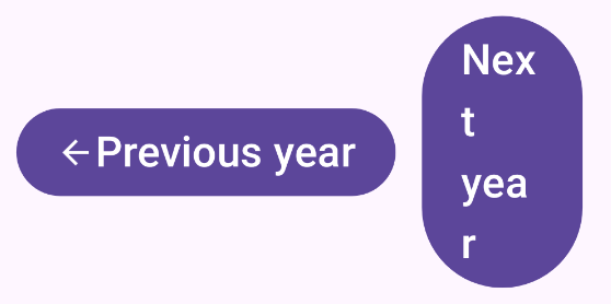 Now the Previous year button fits as before, but the Next year button, which is still next to the other button, has much less space, and the text goes on four lines. The arrow is not visible.