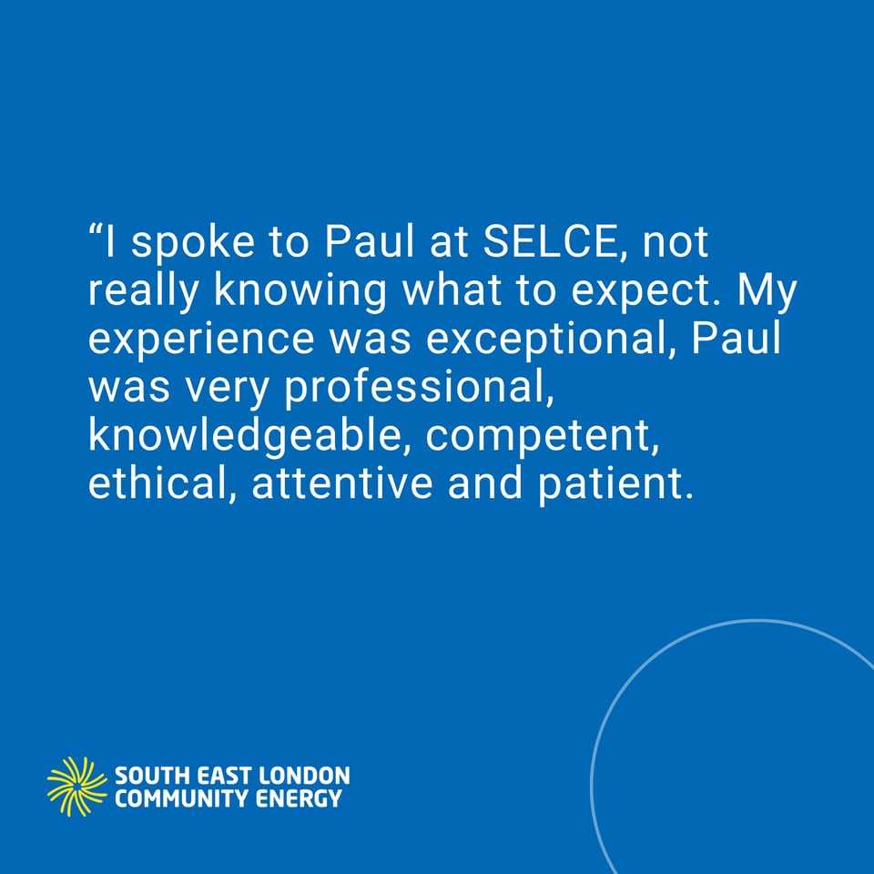 “I spoke to Paul at SELCE, not really knowing what to expect. My experience was exceptional, Paul was very professional, knowledgeable, competent, ethical, attentive and patient.