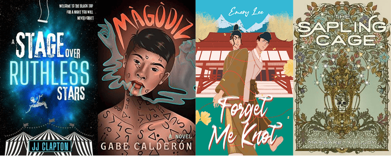 A Stage Over Ruthless Stars by JJ Clapton, Màgòdiz by Gabe Calderón, Forget Me Know by Emery Lee, The Sapling Cage by Margaret Killjoy