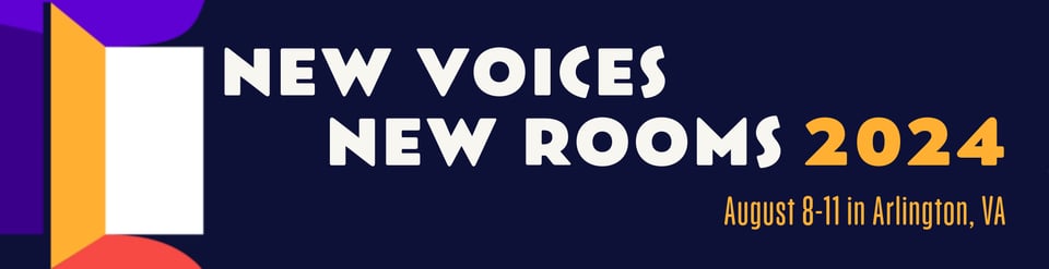 New Voices New Rooms 2024, August 8-11 in Arlington, VA