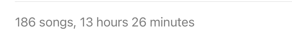 186 songs, 13 hours 26 minutes (the length of a 2020-2024 recap playlist I am working on)