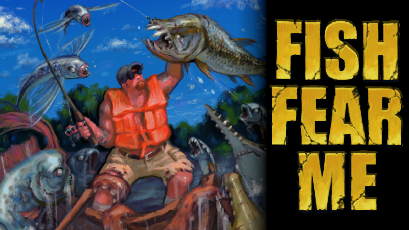 FISH FEAR ME title image. A dude is straight up fishing it. And by it, haha. I mean a fish