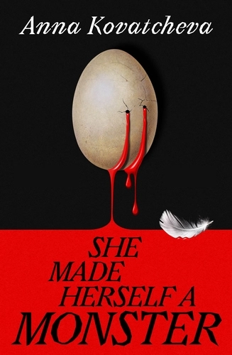 The cover for She Made Herself a Monster is very creepy in red and black, with an egg that is bleeding from two punctures.