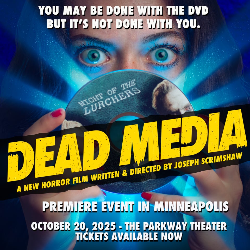 A poster for horror movie. The text reads DEAD MEDIA. A new horror film written and directed by Joseph Scrimshaw. Premiere event in Minneapolis. October 20, 2035. The Parkway Theater. Tickets available now. The image shows a young woman holding up a DVD. Energy bursts from the disc and her eyes bulge in fear