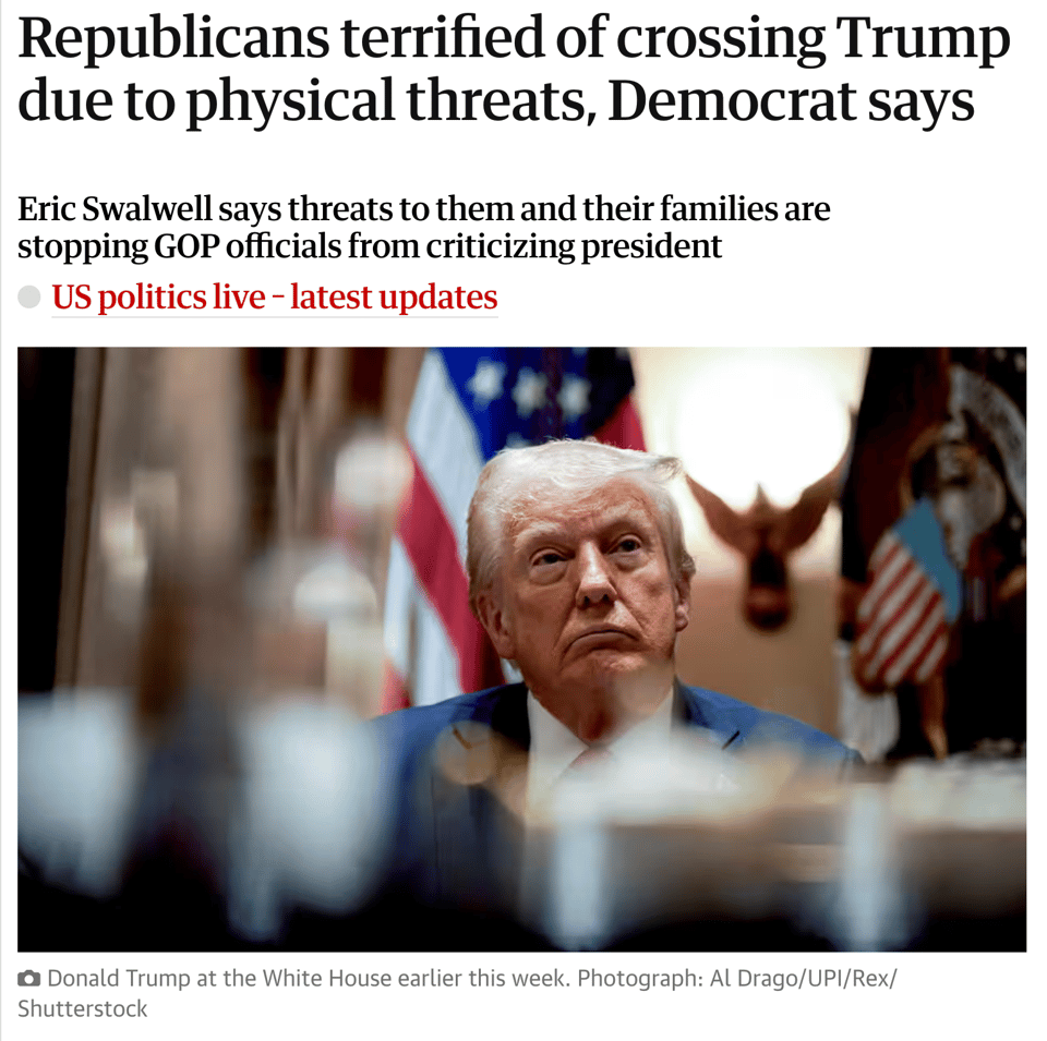 Screenshot of The Guardian article page including the headline, "Republicans terrified of crossing Trump due to physical threats, Democrat says Eric Swalwell says threats to them and their families are stopping GOP officials from criticizing president", and a photograph of Donald Trump