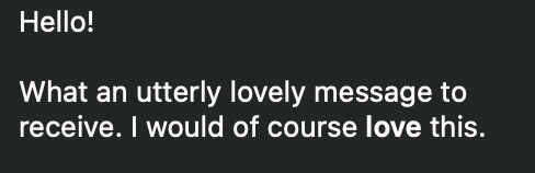screenshot with: What an utterly lovely message to receive. I would of course love this.