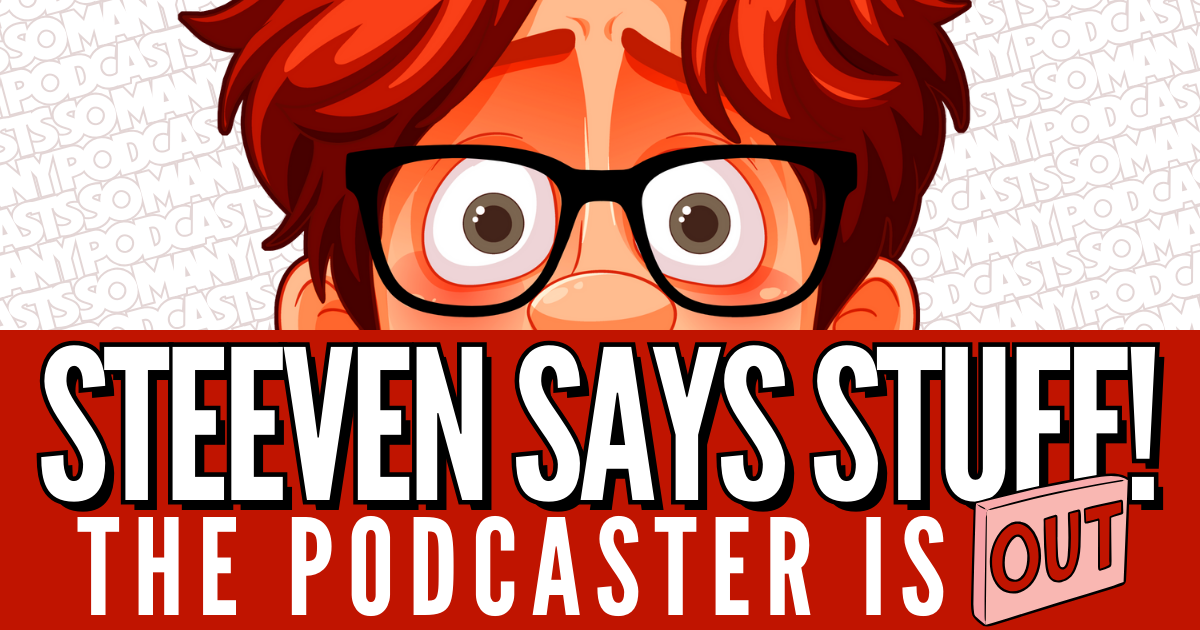 The Podcaster is Out - For Now